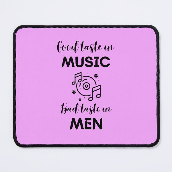Item preview, Good taste in music bad taste in men designed and sold by Monst3rs.