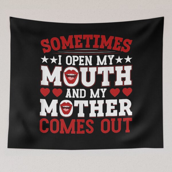 Item preview, Sometimes When I Open My Mouth My Mother Comes Out designed and sold by NaomiTankersly.