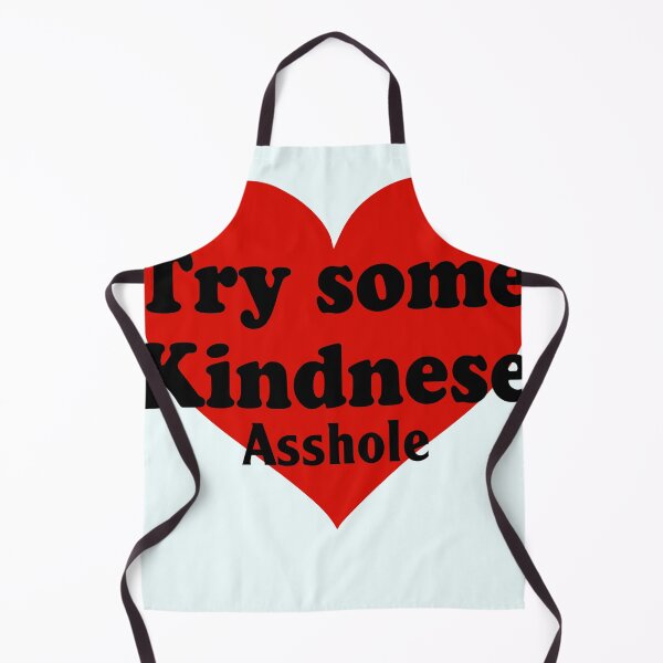 Item preview, Try Some Kindnese Asshole designed and sold by megdoane80.