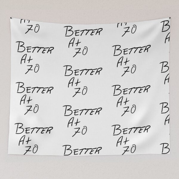 Item preview, Better At 70 designed and sold by Outlyning Graphics.