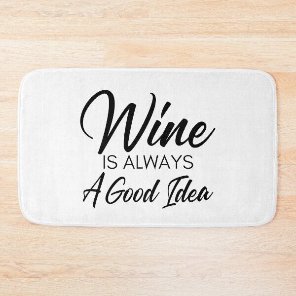 Item preview, Wine Is Always A Good Idea. Funny Wine Lover Saying designed and sold by That Cheeky Tee.