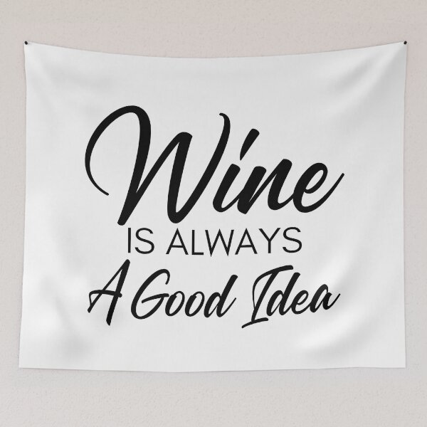 Item preview, Wine Is Always A Good Idea. Funny Wine Lover Saying designed and sold by That Cheeky Tee.