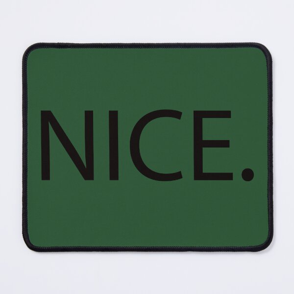 Item preview, NICE. Whether sincere or snarky, it's a conversation starter! designed and sold by StephJChild.