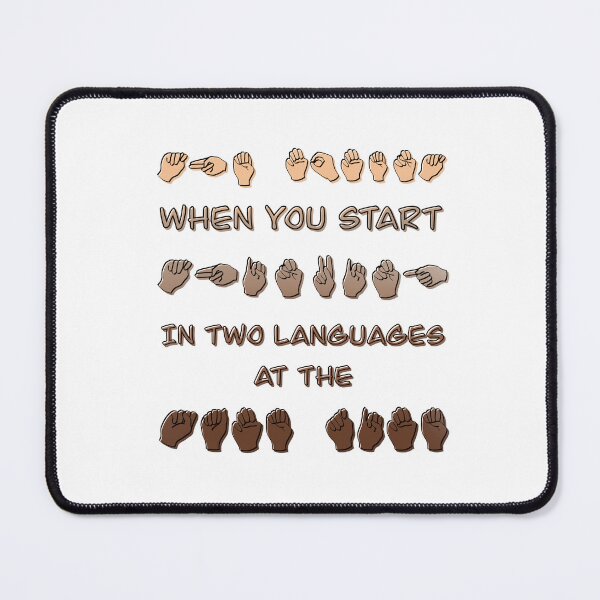 Item preview, The moment when you start thinking in two languages at the same time ASL  designed and sold by Sweet Champagne Designs.