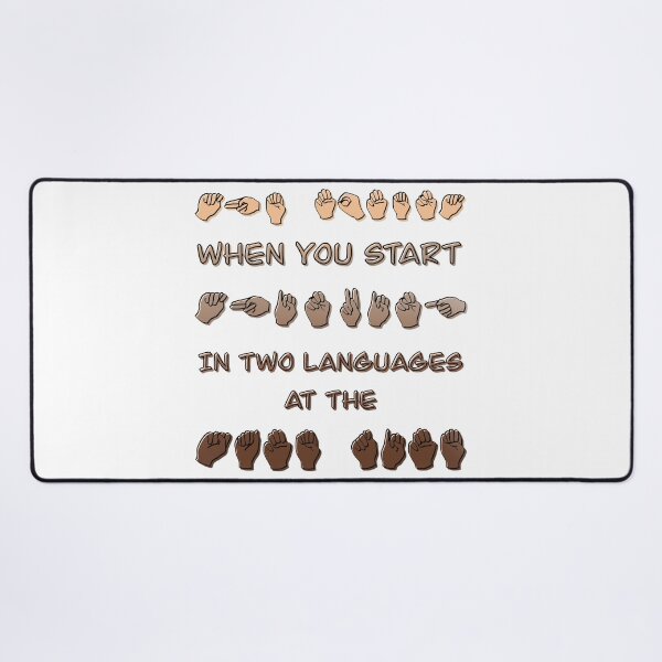 Item preview, The moment when you start thinking in two languages at the same time ASL  designed and sold by Sweet Champagne Designs.