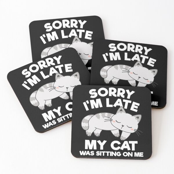 Item preview, Sorry I'm Late My Cat Was Sitting On Me Funny Cat Lover designed and sold by NaomiTankersly.