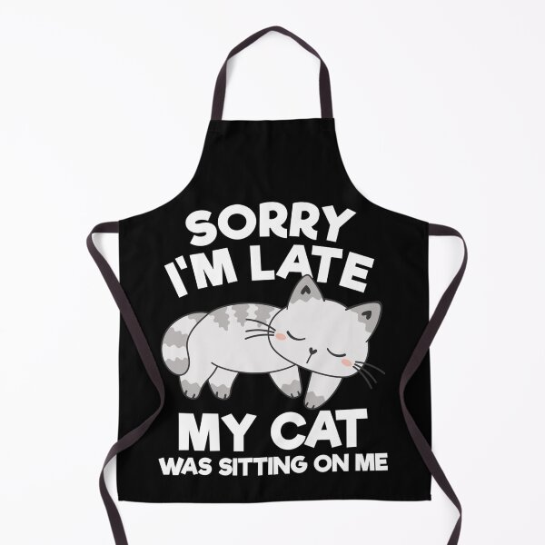 Item preview, Sorry I'm Late My Cat Was Sitting On Me Funny Cat Lover designed and sold by NaomiTankersly.