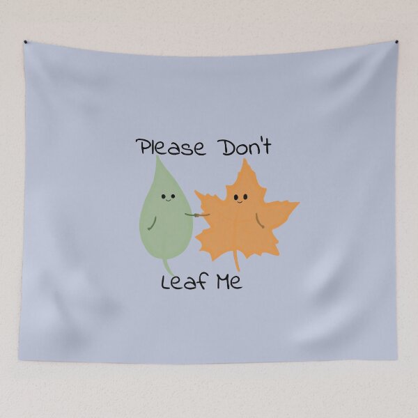 Item preview, Please Don't Leaf Me designed and sold by KatiesSketchy.