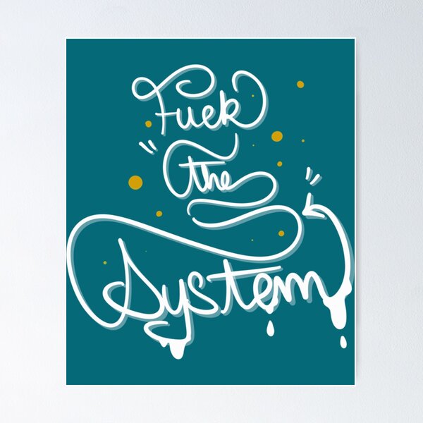 Redbubble Sale The System Fuck Posters for |