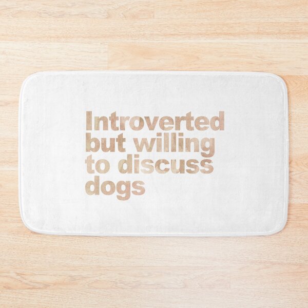 Item preview, Introverted But Willing to Discuss Dogs designed and sold by neesheew.