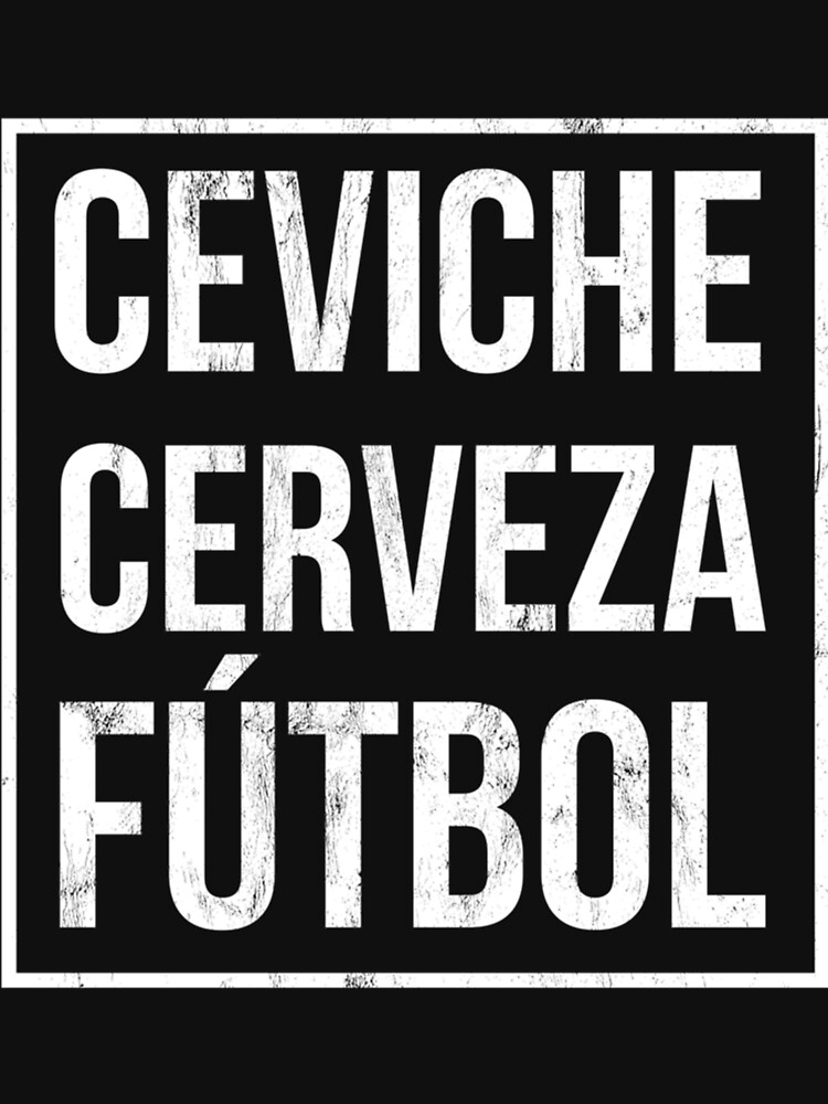  Hilarious Ceviche Cerveza Futbol Peruvian Football