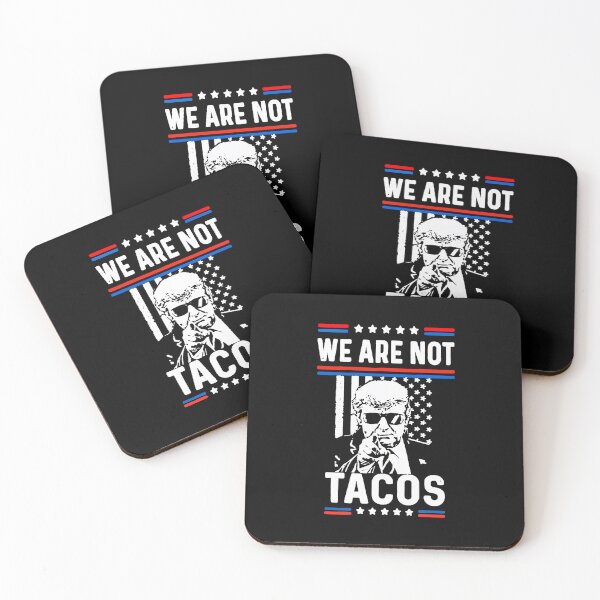 Item preview, TRUMP SAY : WE ARE NOT TACOS designed and sold by alcosvestop.