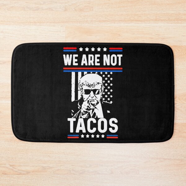 Item preview, TRUMP SAY : WE ARE NOT TACOS designed and sold by alcosvestop.