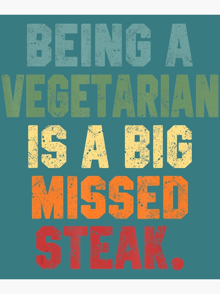 "Being A Vegetarian Meat Dad Joke Grilling Grill" Poster for Sale by