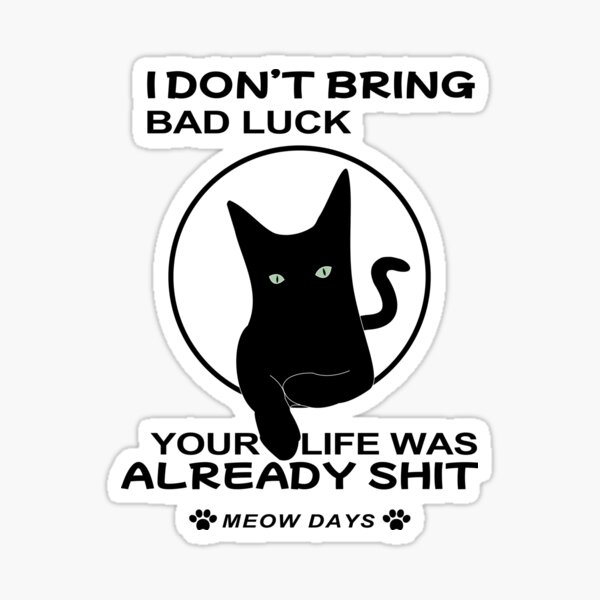 i-don-t-bring-bad-luck-black-cat-sticker-for-sale-by-dmsapparel