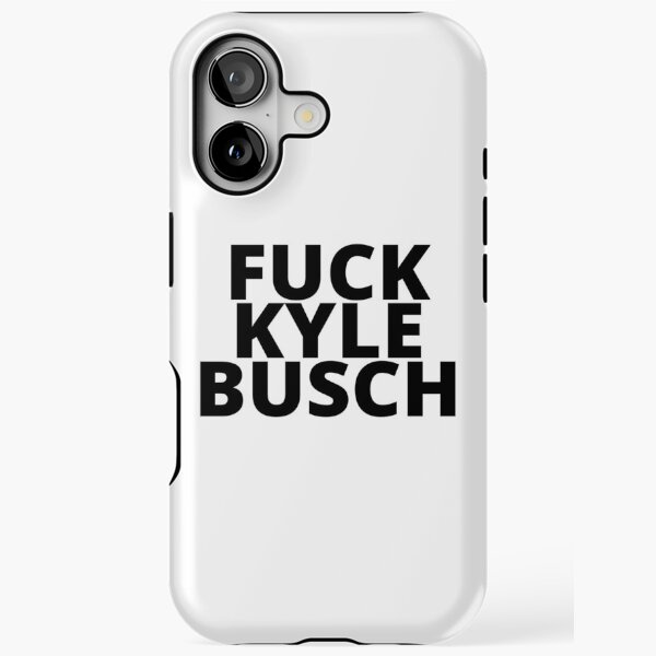 Fuck Kyle Busch Nascar iPhone Tough Case