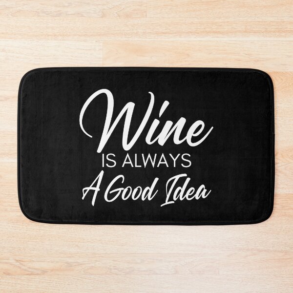 Item preview, Wine Is Always A Good Idea. Funny Wine Lover Saying designed and sold by That Cheeky Tee.