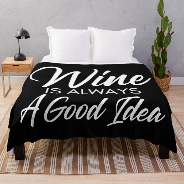 Item preview, Wine Is Always A Good Idea. Funny Wine Lover Saying designed and sold by That Cheeky Tee.