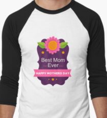 Best Mom Ever Happy Mother's Day A Gift for Her Men's Baseball ¾ T-Shirt