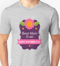 Best Mom Ever Happy Mother's Day A Gift for Her Unisex T-Shirt