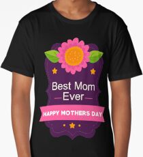 Best Mom Ever Happy Mother's Day A Gift for Her Long T-Shirt