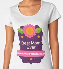 Best Mom Ever Happy Mother's Day A Gift for Her Women's Premium T-Shirt