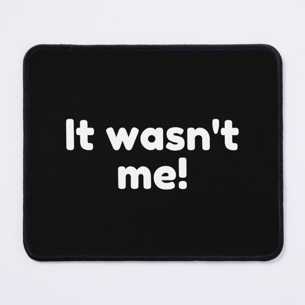 Item preview, It Wasn't Me! Declare Your Innocence. Funny Sarcastic Saying designed and sold by That Cheeky Tee.