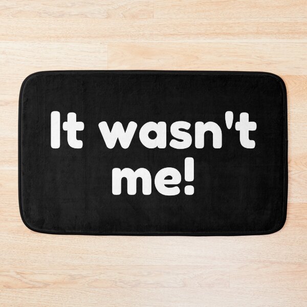 Item preview, It Wasn't Me! Declare Your Innocence. Funny Sarcastic Saying designed and sold by That Cheeky Tee.