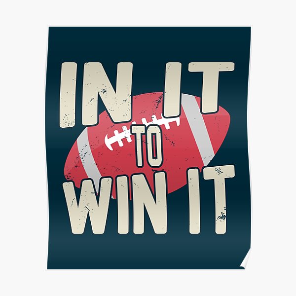 "In It To Win It Football" Poster for Sale by CoolSkin Redbubble