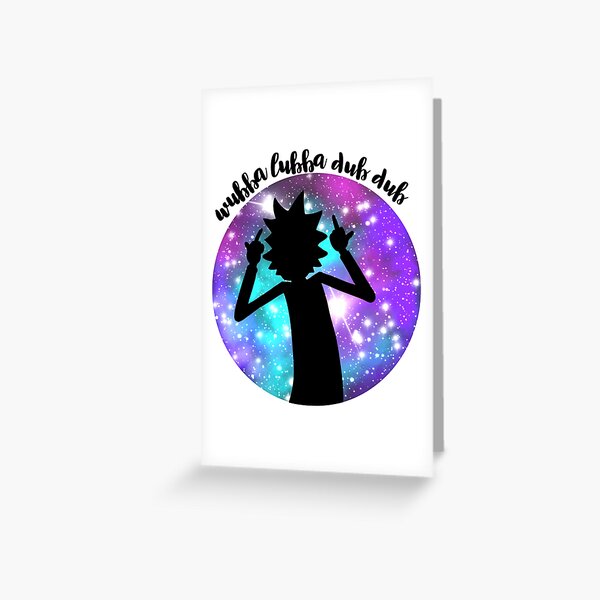 Wubba Lubba Dub Dub! Greeting Card