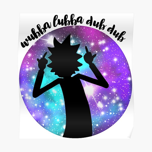 Wubba Lubba Dub Dub! Poster