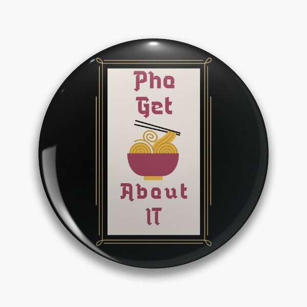 Item preview, Pho Get About It designed and sold by Adfinn.