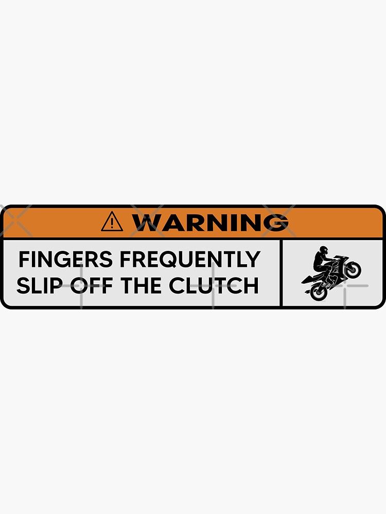 WARNING! Fingers Frenquently Slip Off The Clutch Sticker