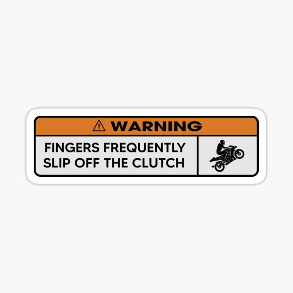 WARNING! Fingers Frenquently Slip Off The Clutch Sticker