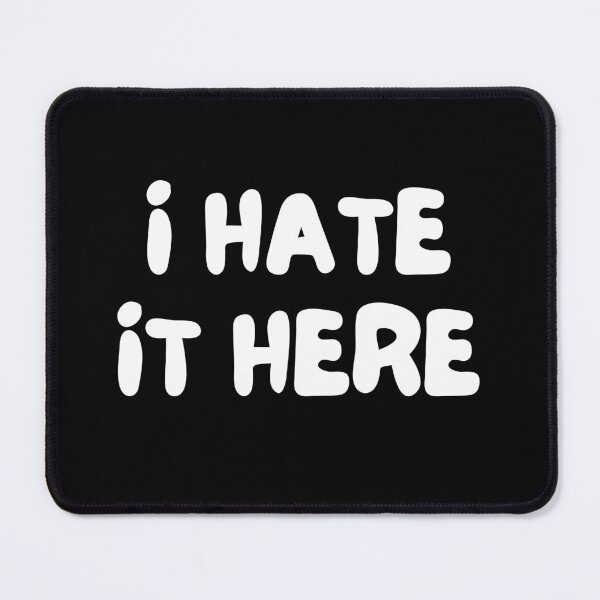 Item preview, I Hate It Here. Funny Work Saying designed and sold by That Cheeky Tee.