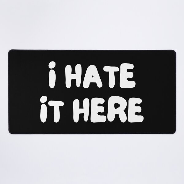 Item preview, I Hate It Here. Funny Work Saying designed and sold by That Cheeky Tee.