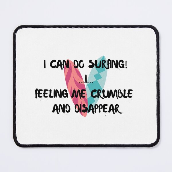 Item preview, I can do surfing I feeling me crumble and disappear designed and sold by CreeDesigns723.