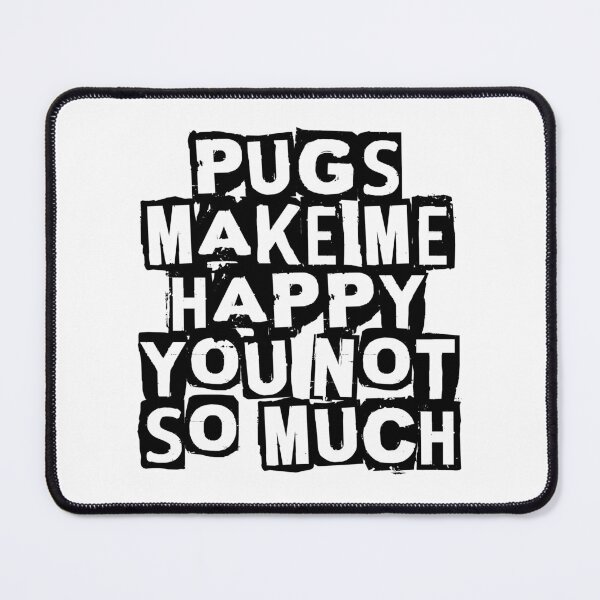 Item preview, Pugs Make Me Happy You Not So Much designed and sold by justabunstudio.