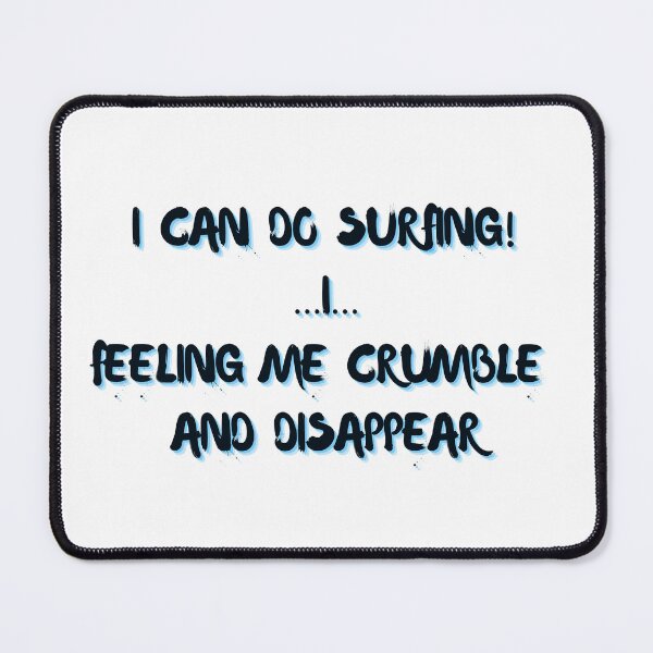 Item preview, I can do surfing I feeling me crumble and disappear designed and sold by CreeDesigns723.