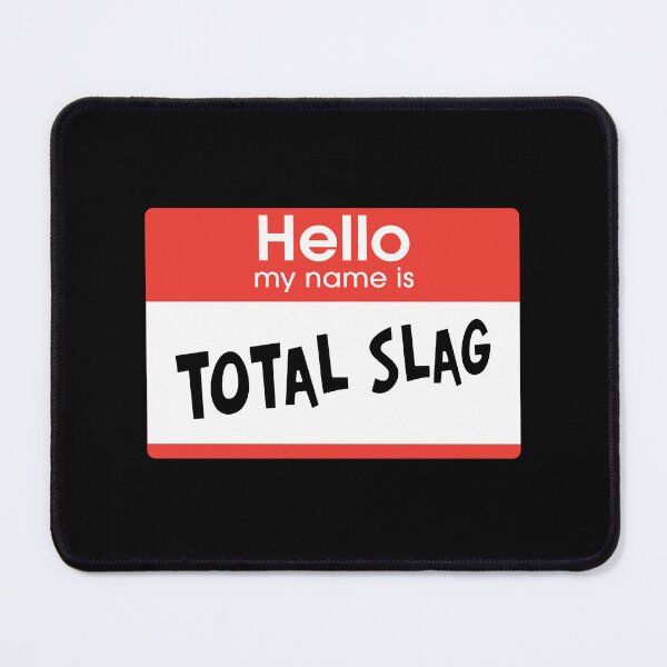 Item preview, Total Slag (Hello my name is) designed and sold by ShopGoodWitches.