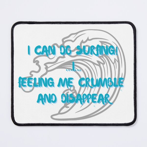 Item preview, I Can Do Surfing I feeling me crumble and disappear designed and sold by CreeDesigns723.