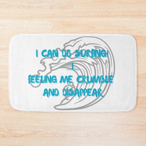 Item preview, I Can Do Surfing I feeling me crumble and disappear designed and sold by CreeDesigns723.
