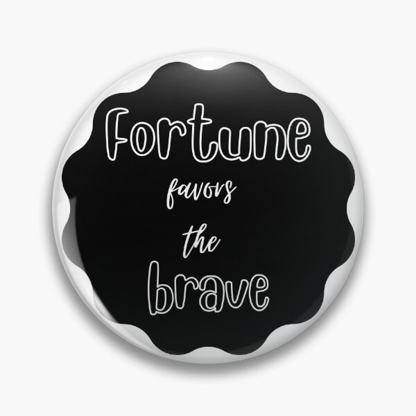 Item preview, Fortune favors the brave designed and sold by Eve :).