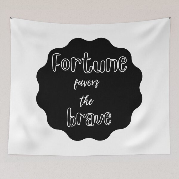 Item preview, Fortune favors the brave designed and sold by Eve :).