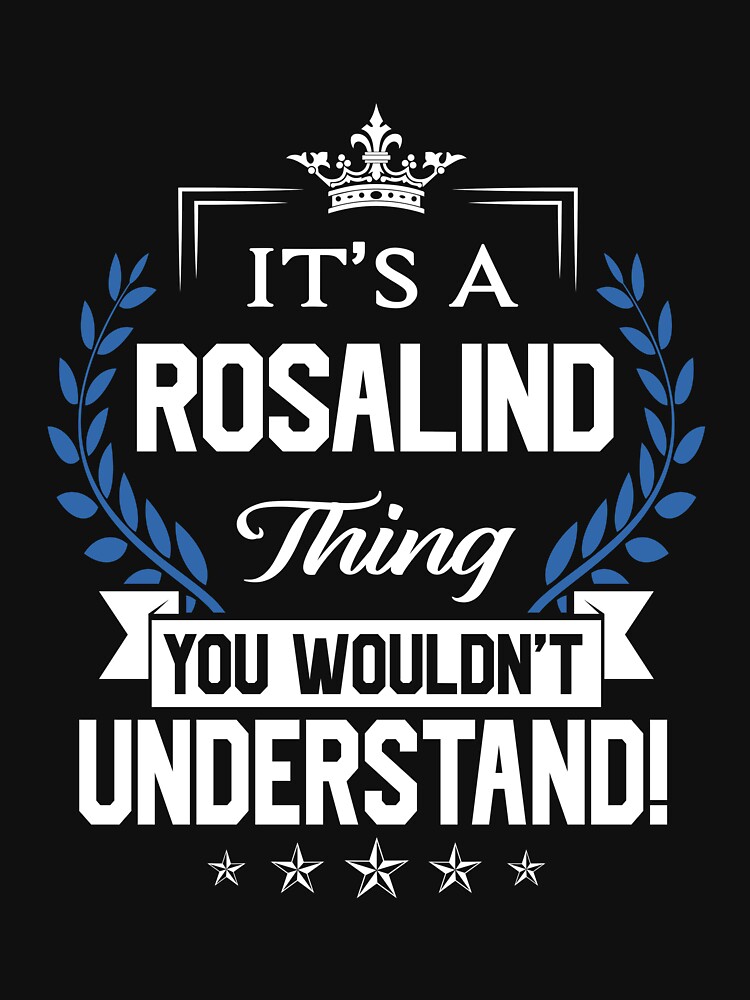 It's A Rosaline Thing Wouldn't Understand Girl Name Rosaline Long Sleeve  T-Shirt