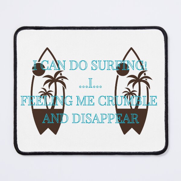 Item preview, I can do surfing I feeling me crumble and disappear designed and sold by CreeDesigns723.