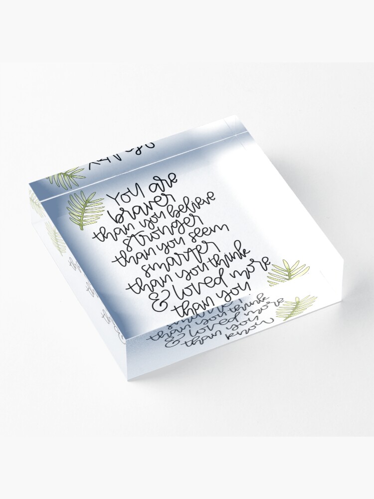 Alternate view of You are braver. You are smarter. You are stronger. Acrylic Block
