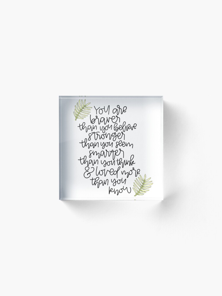 Alternate view of You are braver. You are smarter. You are stronger. Acrylic Block