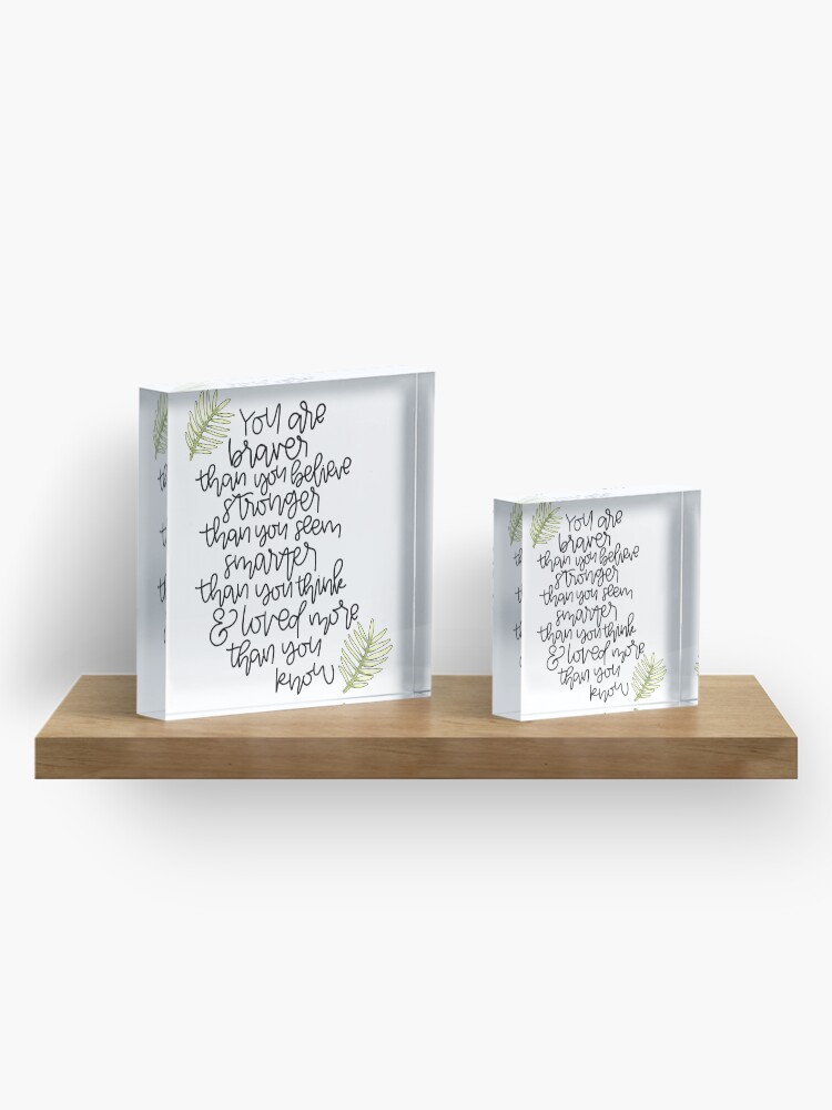 Alternate view of You are braver. You are smarter. You are stronger. Acrylic Block