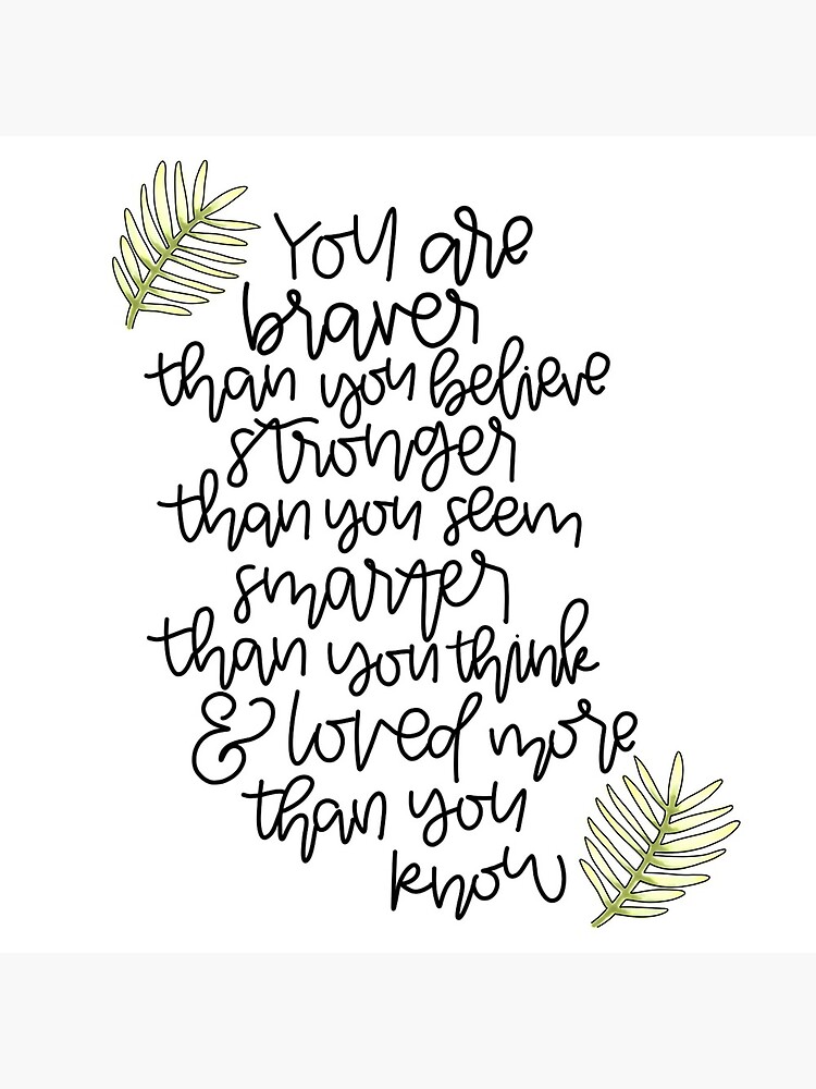 You are braver. You are smarter. You are stronger. by CaliByGabi